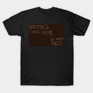 the shawshank redemption brooks was here (solid backround) T-Shirt